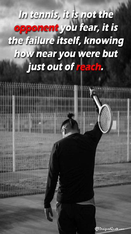 In tennis, it is not the opponent