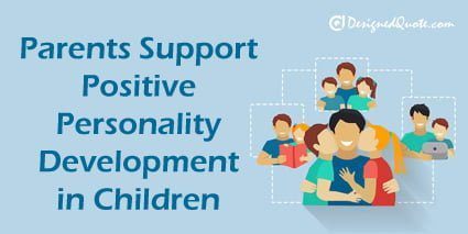 Parents Support Positive Personality Development in Children