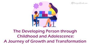 The Developing Person through Childhood and Adolescence