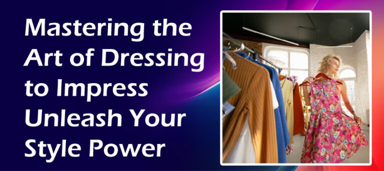 Mastering the Art of Dressing