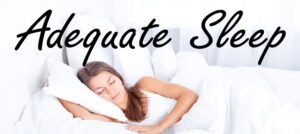 Adequate Sleep