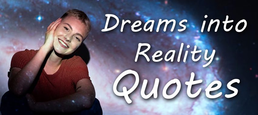 Dreams into Reality Quotes