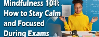 Stay Calm and Focused During Exams