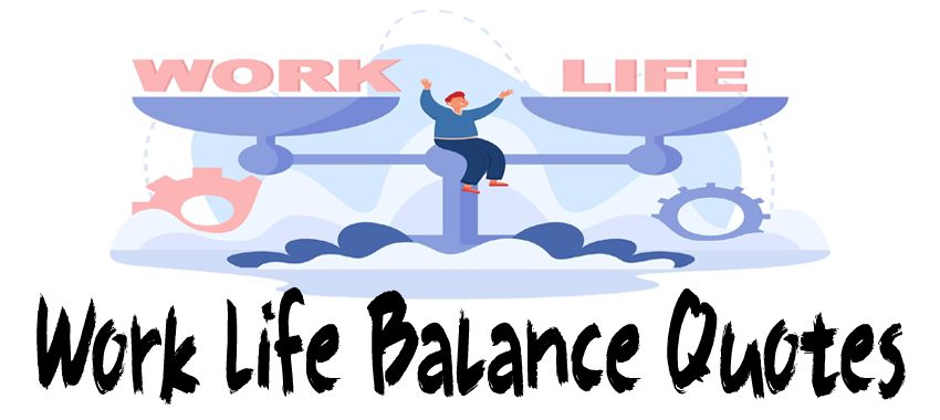 Work Life Balance Quotes